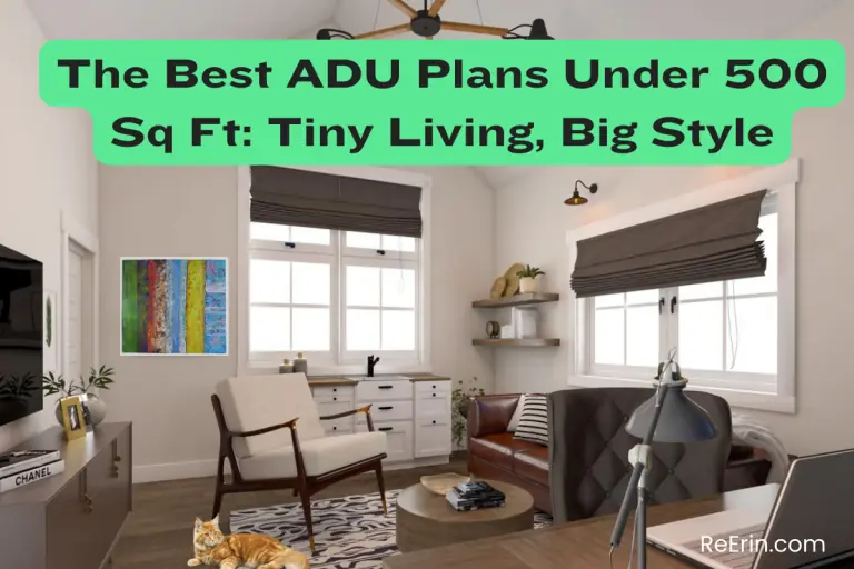 The Best ADU Plans Under 500 Sq Ft: Tiny Living, Big Style
