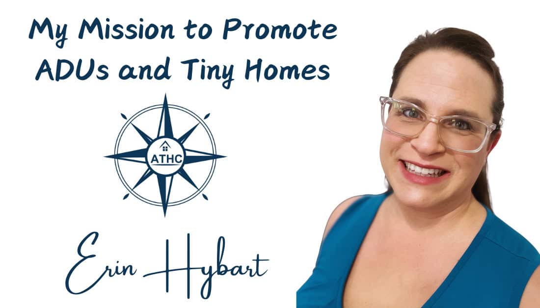 ADU & TINY HOME CONNECTION 32 My mission to promote adu and tiny homes